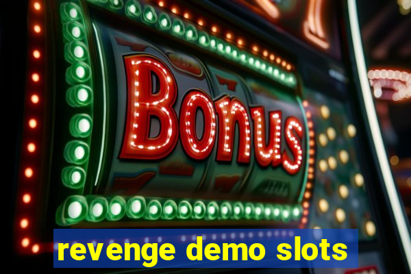 revenge demo slots